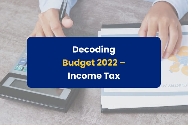 Decoding Budget 2022 Income Tax