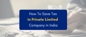 How to save tax in private limited company in India