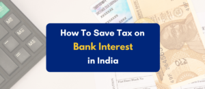 How to save tax on bank interest- PKC