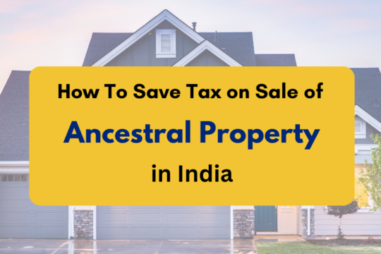 How to save tax on sale of Ancestral Property