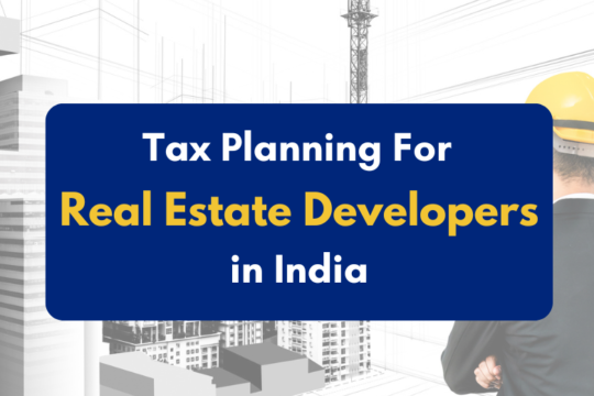 Tax planning for Real Estate Developers in India - PKC