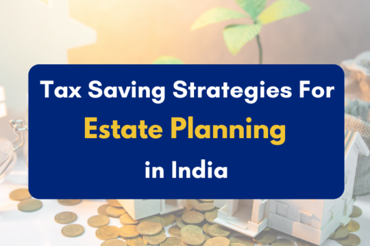 Best tax saving strategies for estate planning in india - pkc