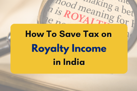 How to save tax on royalty income in India