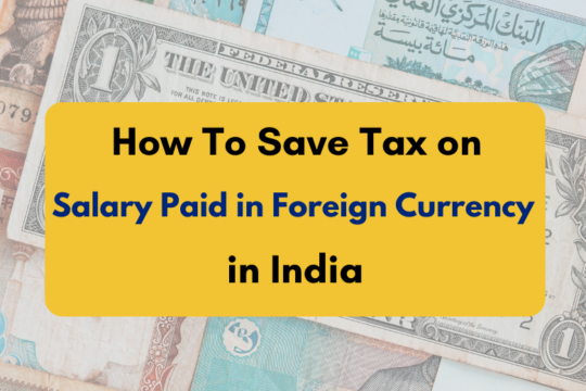 How to save tax on salary paid in foreign currency in India - PKC