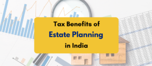 Tax benefits of Estate Planning in India - PKC