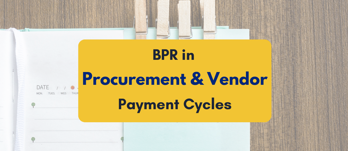 BPR in procurement and vendor payment cycles- PKC India