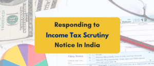 How to Respond to Income Tax Scrutiny Notice in India PKC