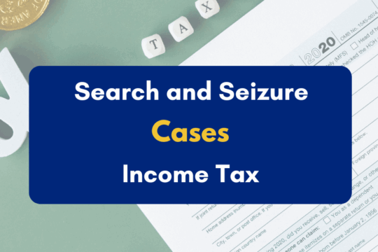 Search and Seizure Cases in Income Tax- PKC