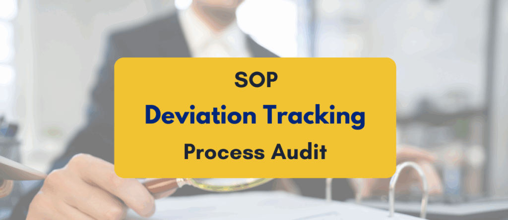 Understanding SOP Deviation Tracking in Process Audits